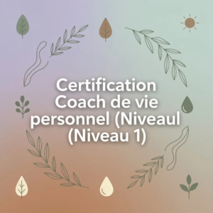 Certification Coach de vie personnel (Niveau 1)