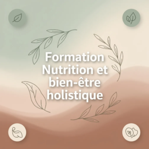Formation Nutrition et bien-être holistique
