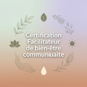 Certification Facilitateur de bien-être communautaire
