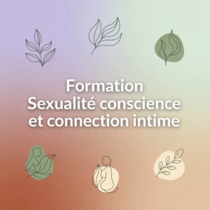 Formation Sexualité consciente et connexion intime