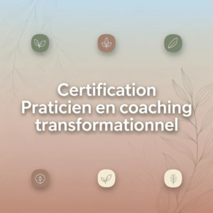 Certification Praticien en coaching transformationnel