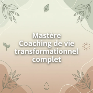 Mastère Coaching de vie transformationnel complet