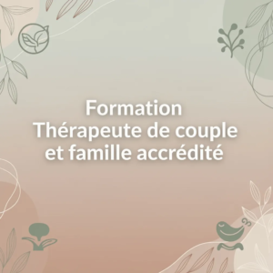 Formation Thérapeute de couple et famille accrédité