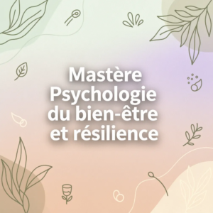 Mastère Psychologie du bien-être et résilience