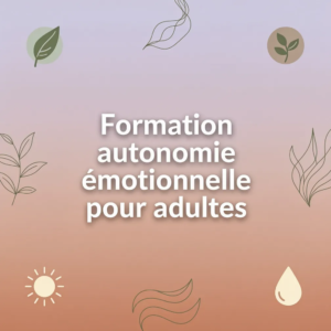 Formation autonomie émotionnelle pour adultes